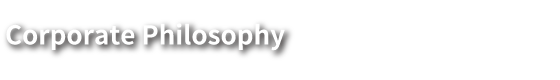CORPORATE PHILOSOPHY
